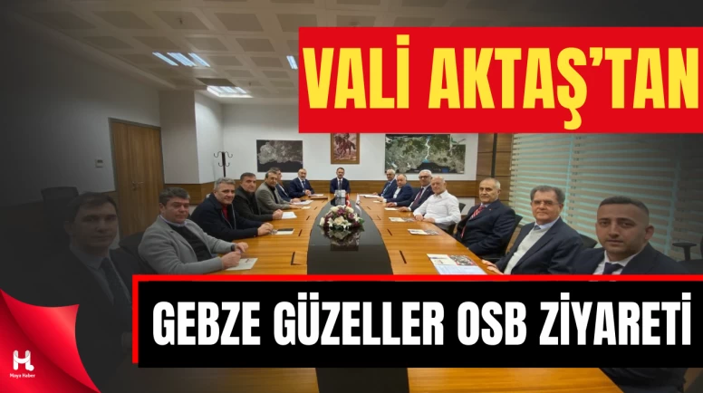 Gebze Güzeller OSB’de Müteşebbis Heyet Buluşması