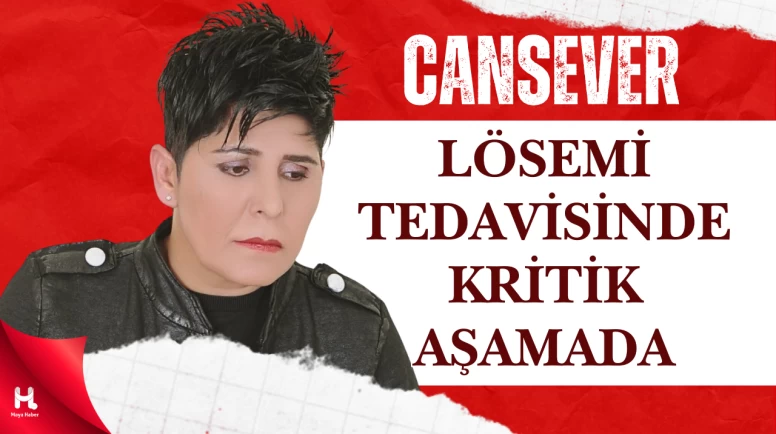 Lösemiyle Mücadele Eden Cansever Kritik Sürece Girdi