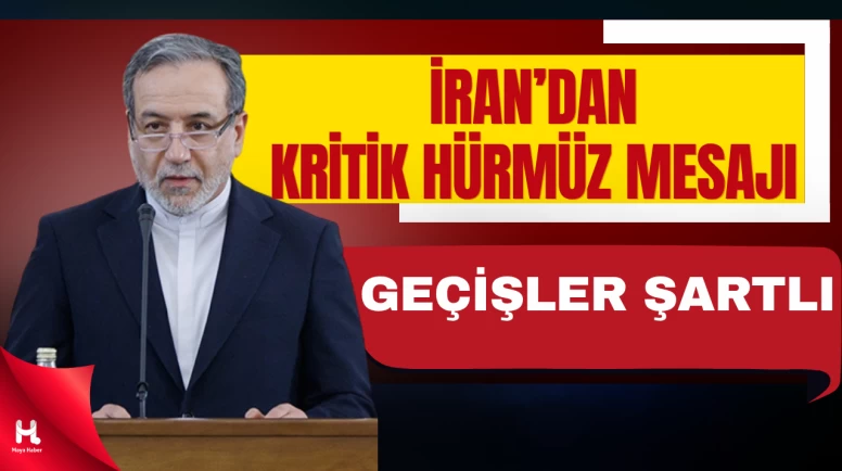 Erakçi Duyurdu: Hürmüz Boğazı Açık Ama Geçişler Artık Şartlı