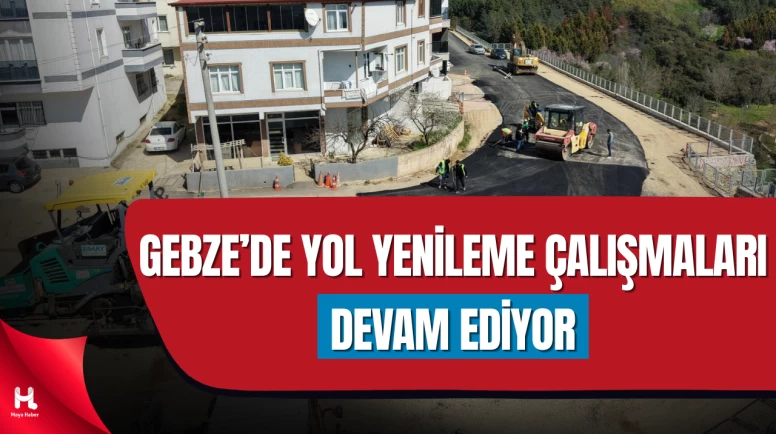 Gebze’de Üstyapı Çalışmaları Hız Kesmeden Devam Ediyor