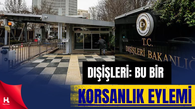 Dışişleri’nden İsrail’e Sert Tepki: “Korsanlık Eylemi”