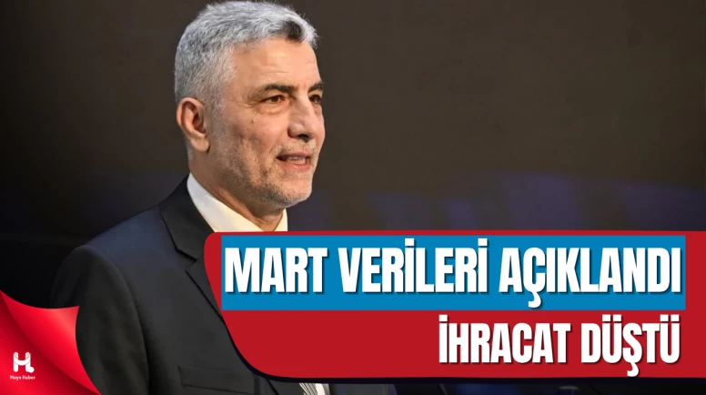 Bakan Bolat Mart Verilerini Açıkladı: İhracat Geriledi, İthalat Arttı
