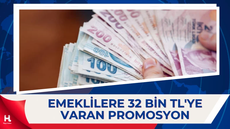 Emekli Promosyonlarında Yeni Rekor: 32 Bin TL