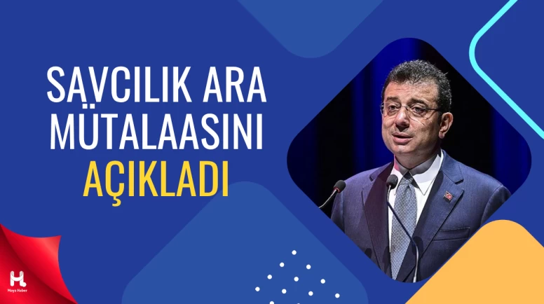 İmamoğlu Davasında Kritik Aşama: Ara Mütalaa Açıklandı