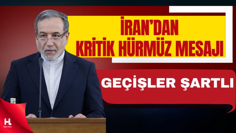 Erakçi Duyurdu: Hürmüz Boğazı Açık Ama Geçişler Artık Şartlı